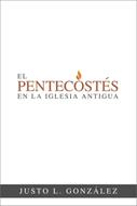 El Pentecostés en la iglesia antigua (Rústica) [Libro]