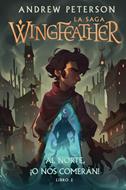 Al Norte O Nos Comerán/ Wingfeather La Saga Libro 2 (Tapa Dura) [Libro]