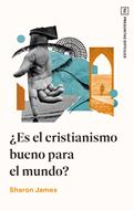 ¿Es el cristianismo bueno para el mundo? (Rústica) [Libro]