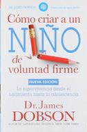 Cómo Criar a un Niño de Voluntad Firme (Rústica) [Bolsilibro]