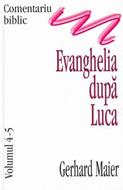 Comentariu Biblic, vol. 04-05 - Evanghelia după Luca (HB)