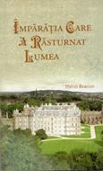 Imparatia care a rasturnat lumea