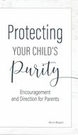 Protecting Your Child's Purity - Encouragement and Directions for Parents (brosata)