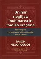 Un har neglijat: Inchinarea in familia crestina (brosata)