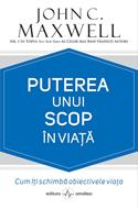 Puterea unui scop in viata Cum iti schimba obiectivele viata