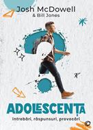 Adolescenta - intrebari, raspunsuri, provocari
