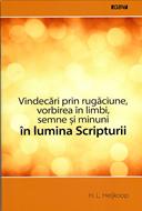 Vindecări prin rugăciune, vorbirea în limbi, semne și minuni în lumina Scripturii