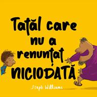 Tatal care nu a renuntat niciodata. Seria: Eu sunt mic, dar Dumnezeu e mare