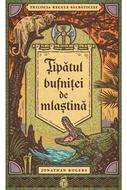 Tipatul bufnitei de mlastina - SERIA Trilogia Regele salbaticiei, vol. 1