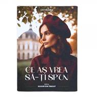 Ce as vrea sa-ti spun - seria Ecouri din trecut, vol. 1 - roman istoric crestin
