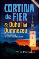 Cortina de Fier si Duhul lui Dumnezeu: Trezirea spirituala din Europa de Est din anii 70