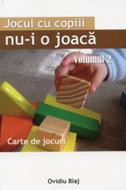 Jocul cu copiii nu-i o joacă vol. 2