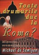 Toate drumurile duc la Roma? Mişcarea Ecumenică (paperback)