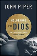 Moldeados Por Dios (Rústica) [Libro]