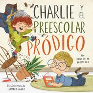 Charlie Y El Preescolar Prodigo [Libro]