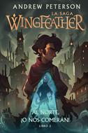 Al Norte O Nos Comerán/ Wingfeather La Saga Libro 2 (Tapa Dura) [Libro]