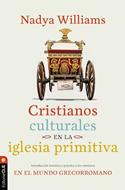 Cristianos Culturales En La Iglesia Primitiva (Rústica) [Libro]