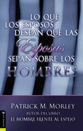 Lo Que Los Esposos Desean Que Las Esposas Sepan Sobre Los Hombres (Rústica)