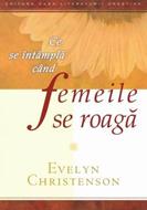 Ce se intampla cand femeile se roaga (SC)