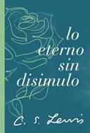 Lo Eterno Sin Disimulo (Rústica)