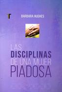 Las Disciplinas de una Mujer Piadosa (Rústica)