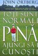 Toţi sunt normali până ajungi să-i cunoşti (SC)