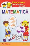 Alex şi Ana se joacă şi învaţă. MATEMATICĂ (SC)