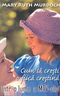 Cum să creşti o fiică creştină într-o lume a MTV-ului (SC)