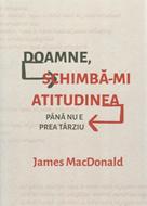 Doamne, schimba-mi atitudinea (pana nu e prea tarziu) (SC)