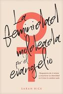 Feminidad Moldeada Por El Evangelio (Rústica) [Libro]