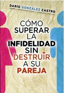 Cómo Superar la Infidelidad sin Destruir a su Pareja