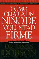 Cómo criar un niño de voluntad firme (Rústica) [Libro]
