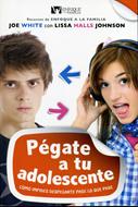 Pégate a tu adolescente (Rústica) [Libro]