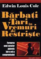 Bărbaţi tari în vremuri de restrişte - Formarea unui caracter puternic într-o eră a compromisului (sc)