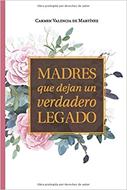 Madres Que Dejan Un Legado (Rústica)