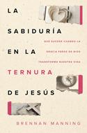 Sabiduría en la Ternura de Jesús (Rústica)