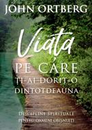 Viaţa pe care ţi-ai dorit-o dintotdeauna