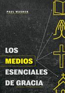 Los Medios Esenciales De Gracia (Tapa Blanda)