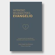 Matrimonio Moldeado Por El Evangelio (Rústica) [Libro]