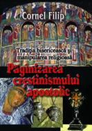 Păgânizarea creştinismului apostolic. Tradiţia bisericească şi manipularea religioasă