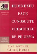 Dumnezeu face cunoscute vremurile de pe urma