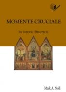 Momente cruciale din istoria Bisericii