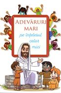 Adevăruri mari pe înţelesul celor mici