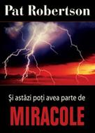 Şi astăzi poţi avea parte de Miracole