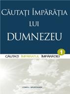 Căutaţi Împărăţia lui Dumnezeu vol.1