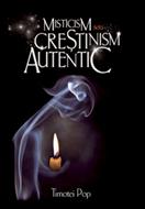 Misticism sau Creştinism autentic (paperback)