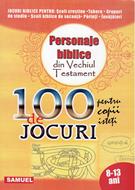 100 de Jocuri. Personaje biblice din Vechiul Testament (SC)