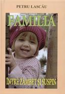 Familia între zambet şi suspin