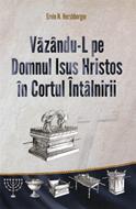 Vazandu-l pe Domnul Isus Hristos in Cortul Intalnirii