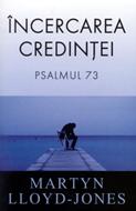 Incercarea credintei - Psalmul 73